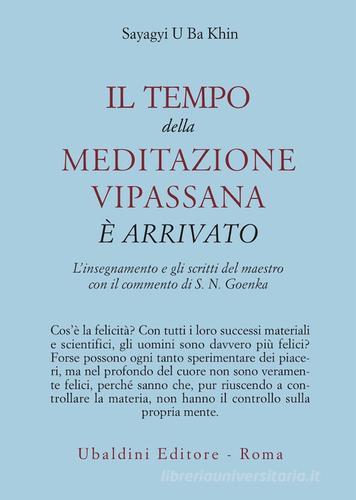 Il tempo della meditazione vipassana è arrivato. L'insegnamento e gli scritti del maestro di Sayagyi U Ba Khin edito da Astrolabio Ubaldini