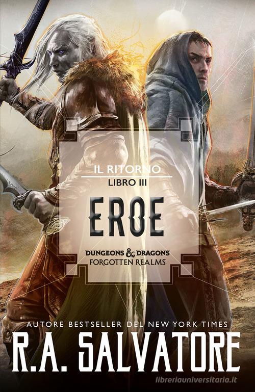 Eroe. Il ritorno. Dungeons & Dragons. Forgotten Realms vol.3 di R. A. Salvatore edito da Armenia