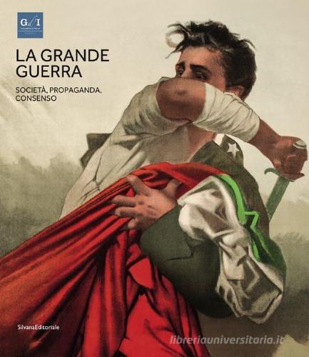 La grande guerra. Catalogo della mostra (Napoli, 1º aprile-23 agosto 2015) vol.3 edito da Silvana
