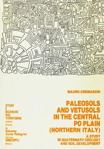 Palaeosols and vetusols in the central Po plain, northern Italy di Mauro Cremaschi edito da Unicopli