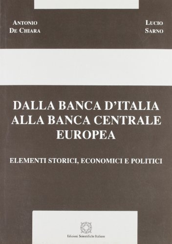 Dalla Banca d'Italia alla Banca Centrale Europea di Antonio De Chiara, Lucio Sarno edito da Edizioni Scientifiche Italiane