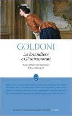 La locandiera-Gl'innamorati. Ediz. integrale di Carlo Goldoni edito da Newton Compton