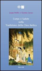 Corpo e salute nella tradizione della Cina antica di Luigia Melillo Corleto, Daniela Caruso edito da Aracne