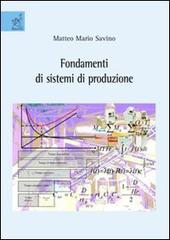 Fondamenti di sistemi di produzione di Matteo M. Savino edito da Aracne