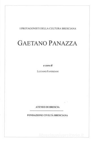 Gaetano Panazza. I protagonisti della cultura bresciana di Luciano Faverzani edito da Fondazione Civiltà Bresciana