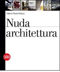 Nuda architettura di Valerio P. Mosco edito da Skira
