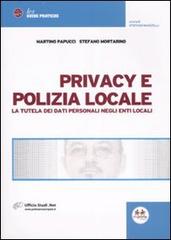 Privacy e polizia locale. La tutela dei dati personali negli Enti locali di Martino Papucci, Stefano Mortarino edito da Experta