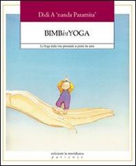 Bimbinyoga. Lo yoga dalla vita prenatale ai primi tre anni di M. Rosa Terzi edito da Edizioni La Meridiana
