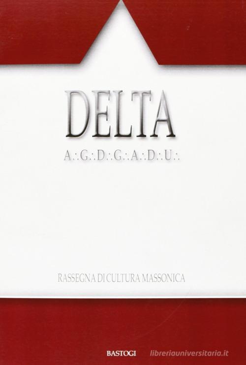 Delta. Rassegna di cultura massonica vol. 92-93 edito da BastogiLibri