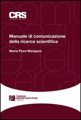 Manuale di comunicazione della ricerca scientifica di M. Flora Mangano edito da Tangram Edizioni Scientifiche