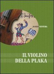 Il violino della Plaka di Mario Ventura edito da Edizioni Artestampa