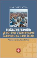 Péréquation financière: un défi pour l'autosuffisance économique des Jeunes Églises di Jean Yawovi Attila edito da Marcianum Press