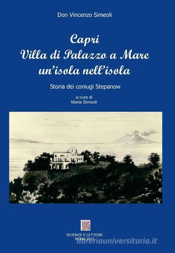 Capri villa Palazzo a mare un'isola nell'isola. Storia dei coniugi Stepanow di Vincenzo Simeoli edito da Scienze e Lettere