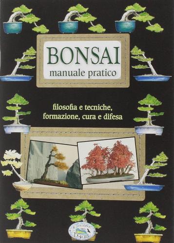 Bonsai. Manuale pratico edito da Edizioni del Baldo