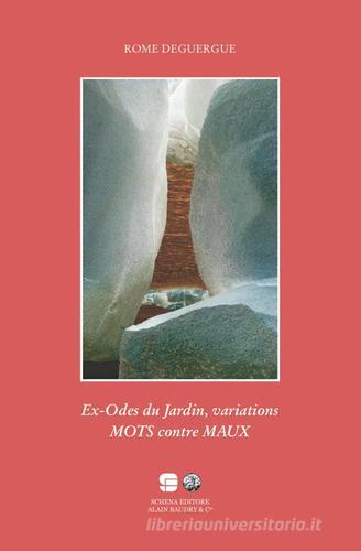 Es-odes du jardin. Variations mots contre maux di Rome Deguergue edito da Schena Editore