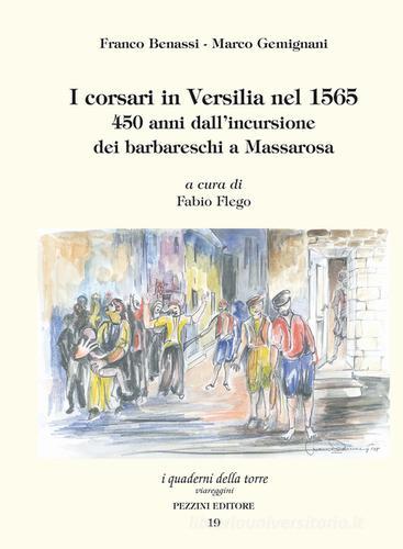 I corsari in Versilia nel 1565. 450 anni dall'incurisione dei barbareschi a Massarosa di Franco Benassi, Marco Gemignani edito da Pezzini