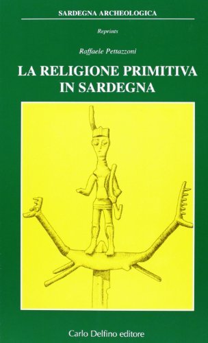 La religione primitiva in Sardegna di Raffaele Pettazzoni edito da Carlo Delfino Editore