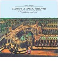 Giardini di marmo ritrovati. La geografia del gusto in un secolo di cantiere a Venaria Reale edito da Lindau