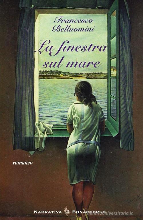 La finestra sul mare di Francesco Belluomini edito da Bonaccorso Editore