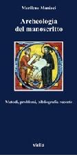 Archeologia del manoscritto. Metodi, problemi, bibliografia recente di Marilena Maniaci edito da Viella