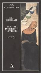 Scritti, interviste, lettere di Felice Casorati edito da Abscondita