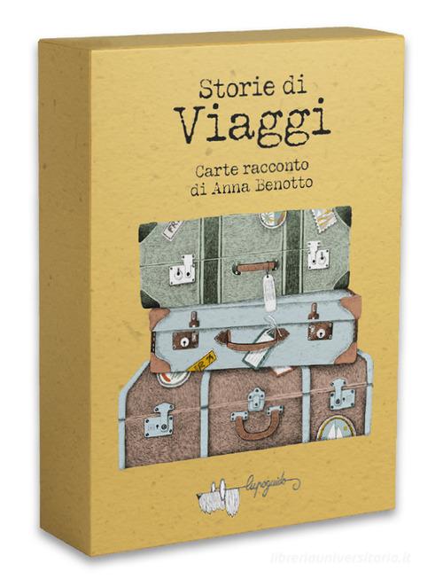 Storie di viaggi. Ediz. a colori. Con 40 Carte di Anna Benotto edito da LupoGuido