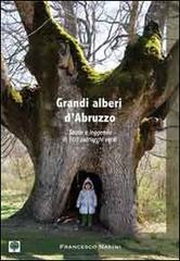 Grandi Alberi d'Abruzzo. Storie e leggende di 108 grandi alberi di Francesco Nasini edito da Roberto Scocco Edizioni