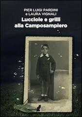 Lucciole e grilli alla Camposampiero di Laura Vignali, P. Luigi Pardini edito da I Libri del Gatto Nero