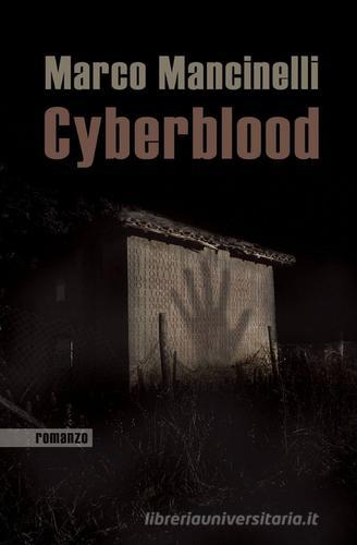 Cyberblood di Marco Mancinelli edito da Pubblicato dall'Autore