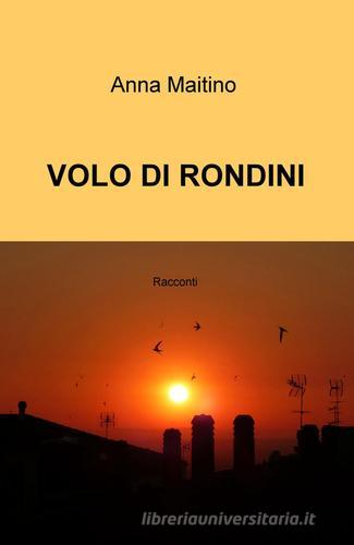 Volo di rondini di Anna Maitino edito da ilmiolibro self publishing