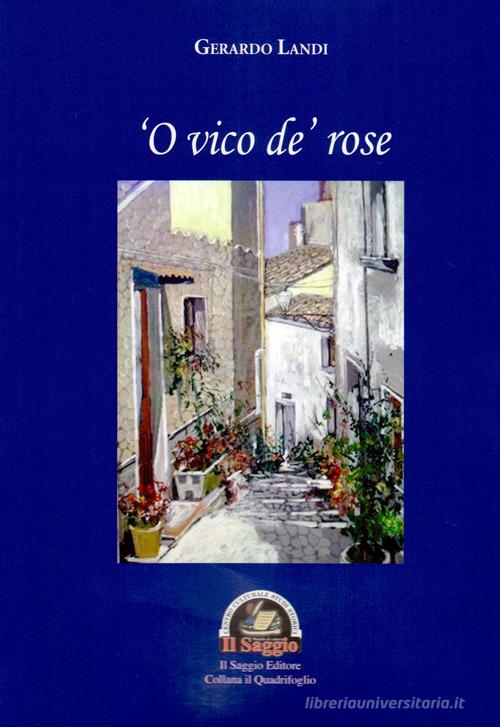 'O vico de' rose di Gerardo Landi edito da Edizioni Il Saggio