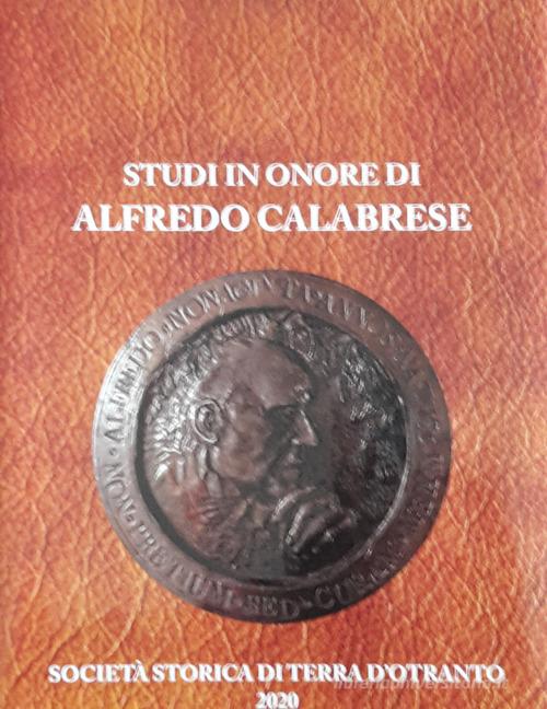 Rassegna storica del Mezzogiorno. Studi in onore di Alfredo Calabrese edito da Società Storica di Terra d'Otranto