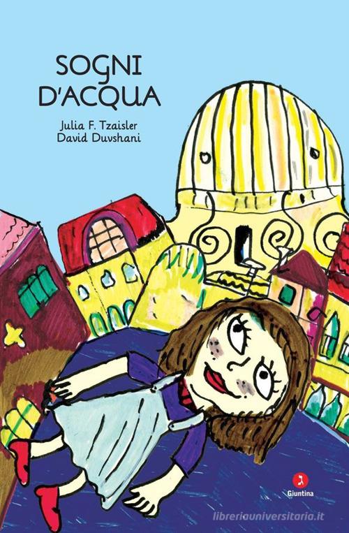 Sogni d'acqua di Julia F. Tzaisler, David Duvshani edito da Giuntina