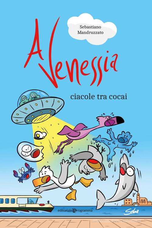 A Venessia. Ciacole tra cocai di Sebastiano Mandruzzato edito da Editoriale Programma