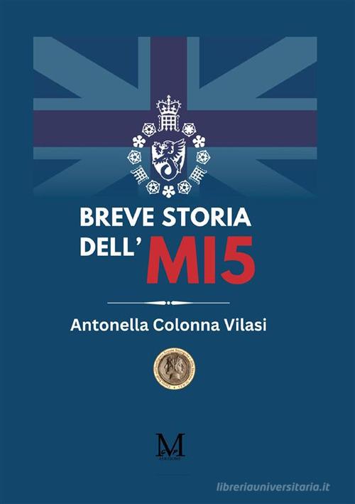 Breve storia dell'MI5 di Antonella Colonna Vilasi edito da GDS