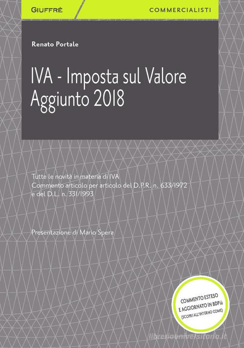 IVA.  Imposta sul Valore Aggiunto 2018 di Renato Portale edito da Giuffrè