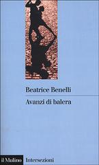 Avanzi di balera. Storia e storie del mondo del ballo di Beatrice Benelli edito da Il Mulino