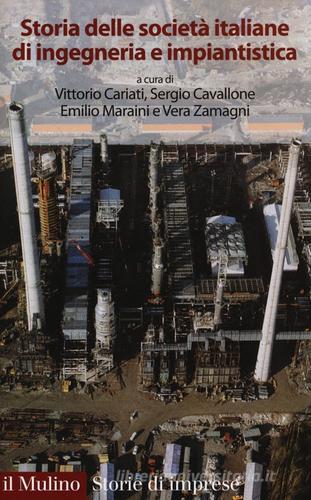 Storia delle società italiane di ingegneria e impiantistica edito da Il Mulino