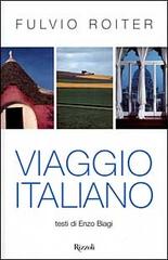 Viaggio italiano di Fulvio Roiter, Enzo Biagi edito da Rizzoli