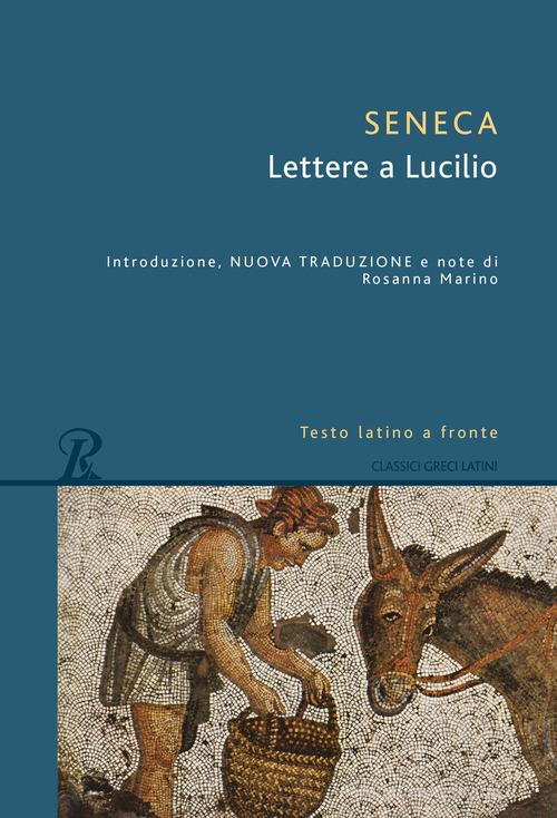 Lettere a Lucilio. Testo latino fronte di Lucio Anneo Seneca edito da Rusconi Libri