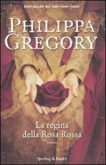 La regina della Rosa Rossa di Philippa Gregory edito da Sperling & Kupfer