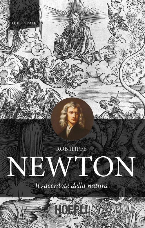 Newton. Il sacerdote della natura di Rob Iliffe edito da Hoepli