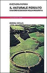 Il naturale perduto. Una crisi ecologica nella modernità di Eleonora Fiorani edito da edizioni Dedalo