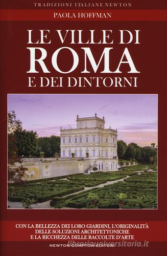 Le ville di Roma e dei dintorni. Storia, arte e curiosità di Paola Hoffmann edito da Newton Compton Editori