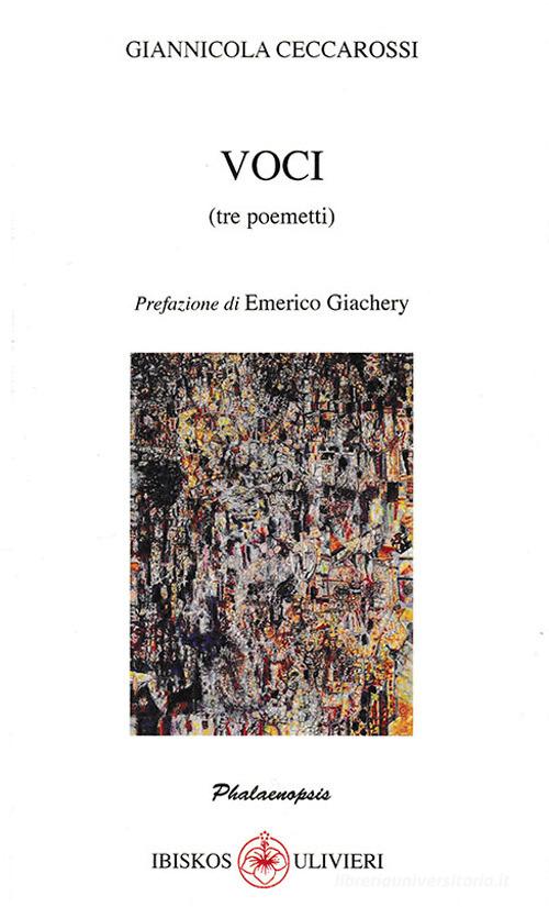 Voci (tre poemetti) di Giannicola Ceccarossi edito da Ibiskos Ulivieri