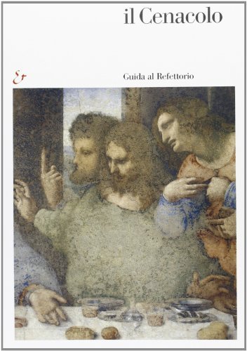 Il Cenacolo. Guida al refettorio di Pietro C. Marani edito da Mondadori Electa