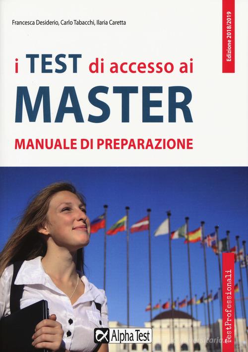 I test di accesso ai master. Manuale di preparazione di Francesca Desiderio, Carlo Tabacchi, Paola Avella edito da Alpha Test