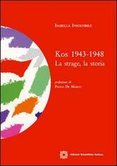 Kos 1943-1948. La strage, la storia di Isabella Insolvibile edito da Edizioni Scientifiche Italiane