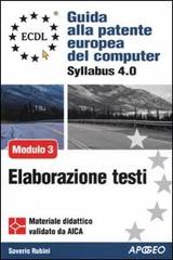 ECDL. Guida alla patente europea del computer. Syllabus 4.0. Modulo 3: elaborazione testi di Saverio Rubini edito da Apogeo