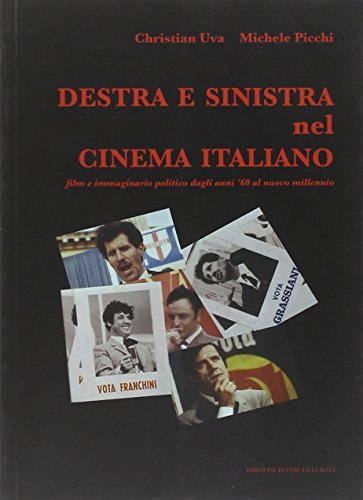 Destra e Sinistra nel cinema italiano di Christian Uva, Michele Picchi edito da Edizioni Interculturali Uno